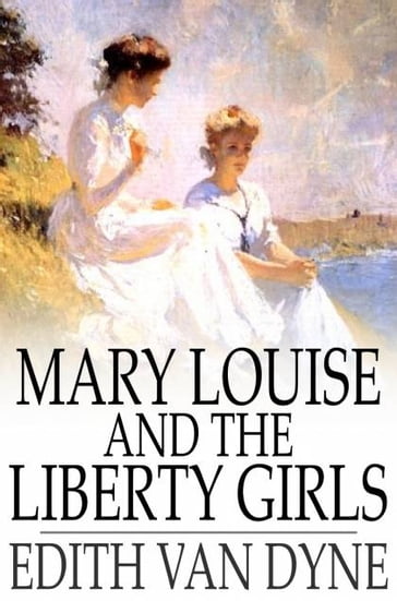 Mary Louise and the Liberty Girls - Edith Van Dyne