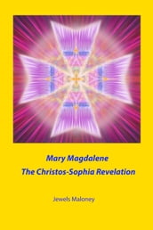 Mary Magdalene: The Christos-Sophia Revelation