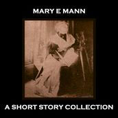 Mary E Mann - A Short Story Collection