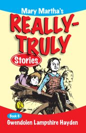Mary Martha s Really Truly Stories: Book 6