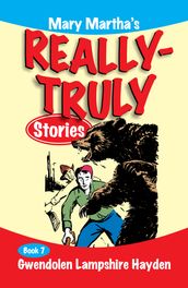 Mary Martha s Really Truly Stories: Book 7