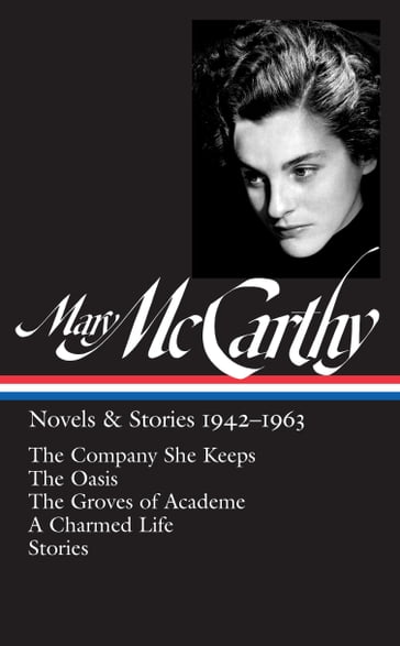 Mary McCarthy: Novels & Stories 1942-1963 (LOA #290) - Mary McCarthy