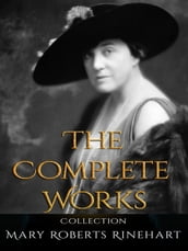 Mary Roberts Rinehart: The Complete Works