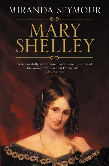 Mary Shelley - Miranda Seymour