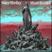 Mary Shelley - Short Stories