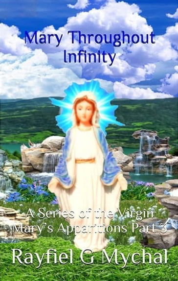 Mary Throughout Infinity - Rayfiel G Mychal