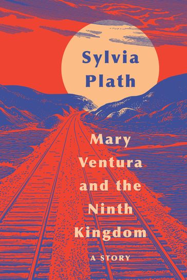 Mary Ventura and The Ninth Kingdom - Sylvia Plath