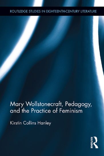 Mary Wollstonecraft, Pedagogy, and the Practice of Feminism - Kirstin Hanley