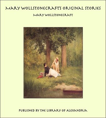 Mary Wollstonecraft's Original Stories - Mary Wollstonecraft