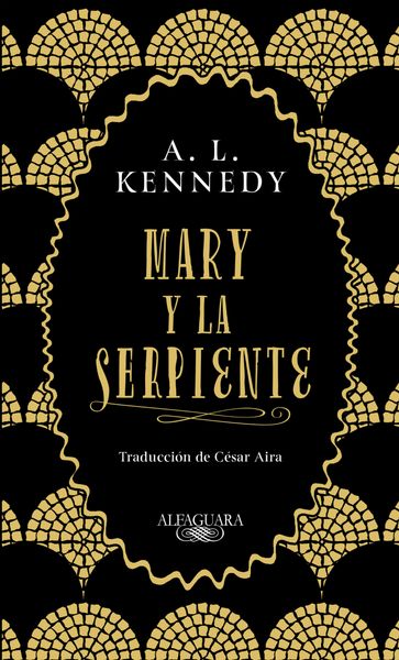 Mary y la serpiente - A. L. Kennedy