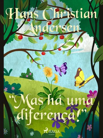 "Mas há uma diferença!" - H.c. Andersen