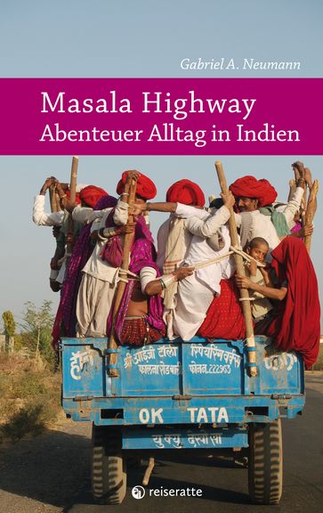 Masala Highway - Abenteuer Alltag in Indien - Gabriel A. Neumann