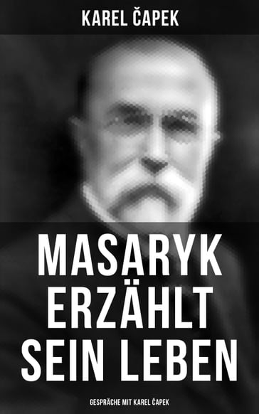 Masaryk erzählt sein Leben (Gespräche mit Karel apek) - Karel apek