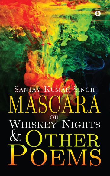 Mascara on Whiskey Nights & Other Poems - Sanjay Kumar Singh
