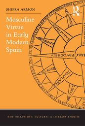 Masculine Virtue in Early Modern Spain