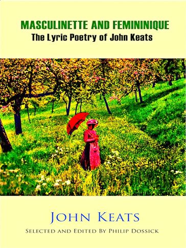 Masculinette and Femininique - The Lyric Poetry of John Keats - John Keats