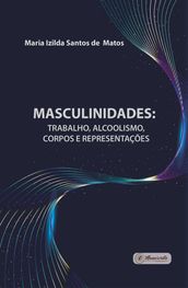 Masculinidades: trabalho, alcoolismo, corpos e representações