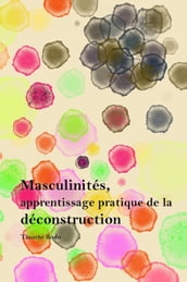 Masculinités, apprentissage pratique de la déconstruction