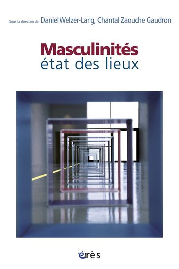 Masculinités : état des lieux - Chantal ZAOUCHE GAUDRON - Daniel Welzer-Lang