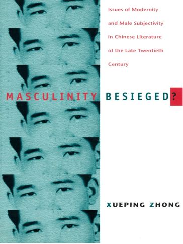 Masculinity Besieged? - Xueping Zhong