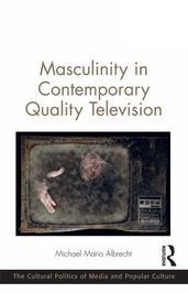 Masculinity in Contemporary Quality Television