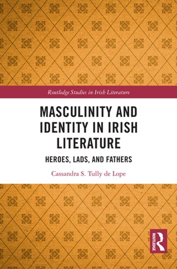 Masculinity and Identity in Irish Literature - Cassandra S. Tully de Lope