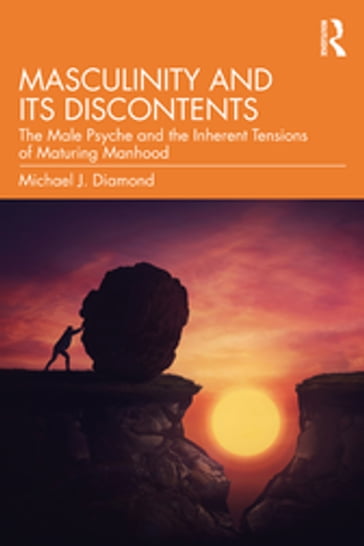 Masculinity and Its Discontents - Michael J. Diamond