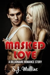 Masked Love (A Billionaire Romance Story)