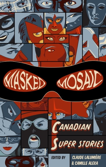 Masked Mosaic - Claude Lalumière - Camille Alexa