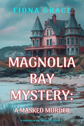 A Masked Murder (A Magnolia Bay MysteryBook 2)
