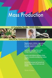 Mass Production A Complete Guide - 2020 Edition