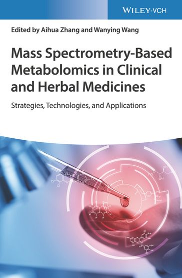 Mass Spectrometry-Based Metabolomics in Clinical and Herbal Medicines - Aihua Zhang - Wanying Wang