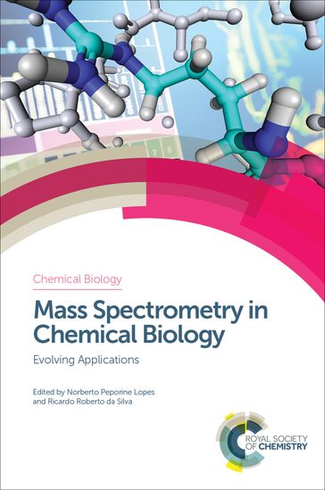 Mass Spectrometry in Chemical Biology - Alan Pilon - Anelize Bauermeister - Camila Caldana - Derek J Wilson - Kira J Weissman - Norberto Peporine Lopes - Nuria Canela - Paulo Cezar Vieira - Shantanu Sengupta - Tom Brown - Vyacheslav Zagoriy