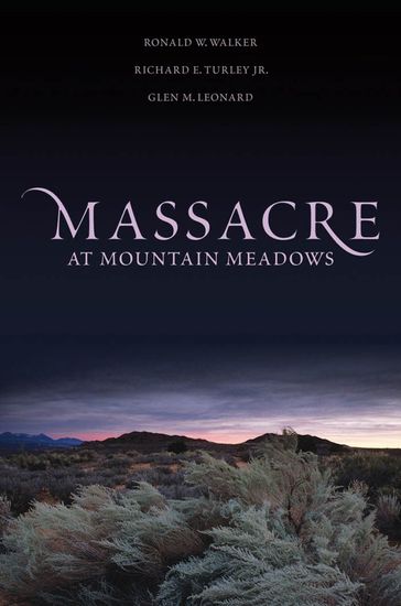 Massacre at Mountain Meadows - Ronald W. Walker - Richard E. Turley - Glen M. Leonard