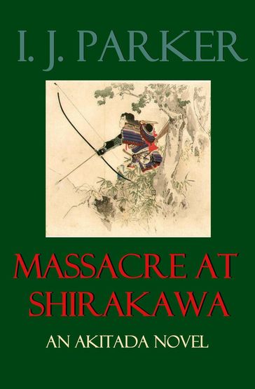 Massacre at Shirakawa - I. J. Parker