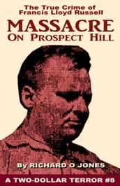 Massacre on Prospect Hill: The True Crime of Francis Lloyd Russell