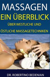 Massagen: Ein Überblick Über Westliche Und Östliche Massagetechniken - Alternative Heilmethoden, Die Sie Kennen Sollten (Band II)
