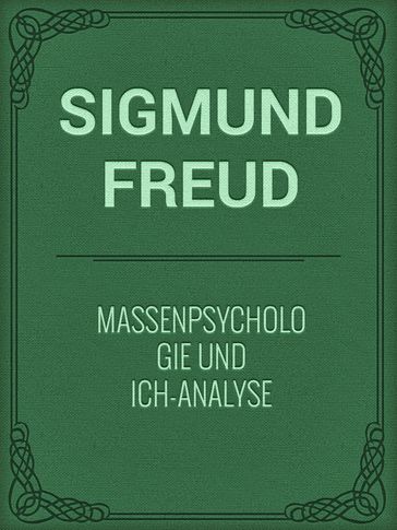 Massenpsychologie und Ich-Analyse - Freud Sigmund