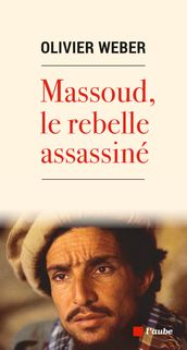 Massoud, le rebelle assassiné