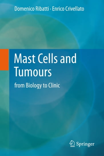 Mast Cells and Tumours - Domenico Ribatti - Enrico Crivellato
