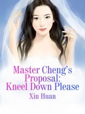 Master Cheng s Proposal: Kneel Down Please