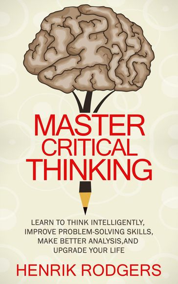 Master Critical Thinking - Henrik Rodgers