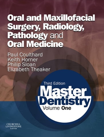 Master Dentistry E-Book - BDS  BSc  MSc  MPhil Elizabeth D. Theaker - BChD  MSc  PhD  FDSRCPS  FRCR  DDR Keith Horner - BDS MFGDP(UK) MDS FDSRCS FDSRCS(OS) PhD Paul Coulthard - BDS  PhD  FRCPath  FRSRCS Philip Sloan