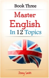 Master English in 12 Topics: Book Three.