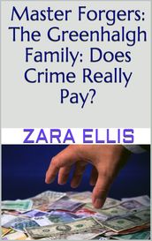 Master Forgers: The Greenhalgh Family: Does Crime Really Pay?