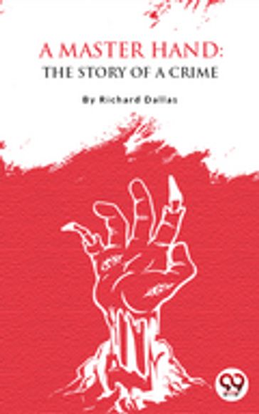 A Master Hand: The Story Of A Crime - Richard Dallas