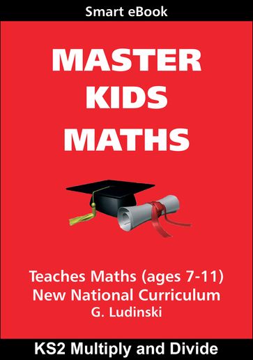 Master Kids Maths: KS2 Multiply and Divide - G Ludinski