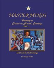 Master Minds: Creativity in Picasso s & Husain s Paintings. (Part 1)