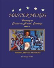Master Minds: Creativity in Picasso s & Husain s Paintings. Part 5