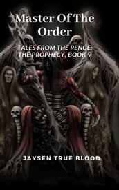 Master Of The Order: Tales From The Renge: The Prophecy, Book 9